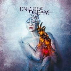 End Of The Dream : Until You Break